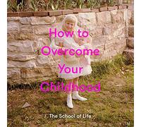How to Overcome Your Childhood (Copertina rigida)