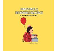 How to Pack a Big Invisible Backpack of uncomfortable feelings