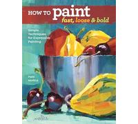 Patti Mollica How to Paint Fast, Loose and Bold (Tascabile)