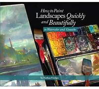 Nathan Fowkes How to Paint Landscapes Quickly and Beautifully in Wat (Tascabile)