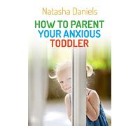 How to Parent Your Anxious Toddler