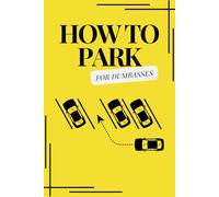 How to Park, For Dumbasses: 6x9 Notebook / Journal: Blank, Lined 100 Pages