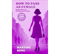 How To Pass As Female: Helpful Hints for Crossdressers and Tgirls