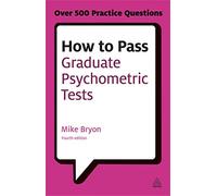 How To Pass Graduate Psychometric Tests: Essential preparation for numeric...