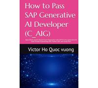 How to Pass SAP Generative AI Developer (C_AIG): Open-Book, System-Based Exam Preparation with SAP AI Core, Generative AI Hub, Prompt Engineering, RAG, Python SDK, and Study Plan