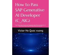 How to Pass SAP Generative AI Developer (C_AIG): Open-Book, System-Based Exam Preparation with SAP AI Core, Generative AI Hub, Prompt Engineering, RAG, Python SDK, and Study Plan