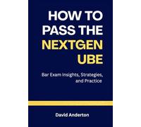 How to Pass the NextGen UBE: Bar Exam Insights, Strategies, and Practice
