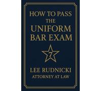 How to Pass the Uniform Bar Exam: A strategic game plan for academic success.
