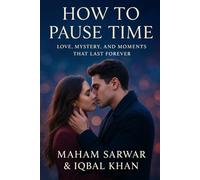How to Pause Time: Love, Mystery, and Moments That Last Forever