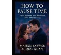 How to Pause Time: Love, Mystery, and Moments That Last Forever