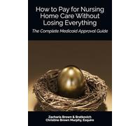 How to Pay for Nursing Home Care Without Losing Everything: The Complete Medicaid Approval Guide