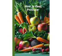 How To peel Produce