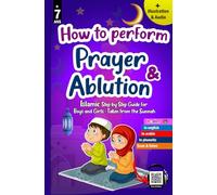 How to perform prayer and ablution: Progressive Method - Precious illustrated guide for Muslim boys and girls to learn Salat and Wudu' (Option: Scan & Listen)