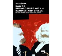How to Philosophize with a Hammer and Sickle: Nietzsche and Marx for the 21st-Century Left
