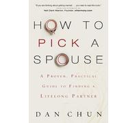 Dan Chun Neil W How to Pick a Spouse - A Proven, Practical Guide to (Tascabile)
