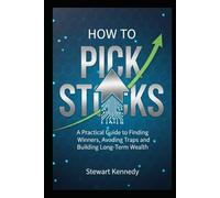 How to Pick Stocks: A Practical Guide to Finding Winners, Avoiding Traps and Building Long-Term Wealth