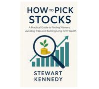 How to Pick Stocks: A Practical Guide to Finding Winners, Avoiding Traps and Building Long-Term Wealth