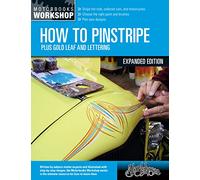 How to Pinstripe, Expanded Edition: Plus Gold Leaf and Lettering