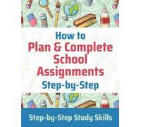 Jay Matthews How to Plan & Complete School Assignments (Tascabile)