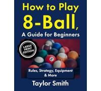How to Play 8-Ball, a Guide for Beginners: Rules, Strategy, Equipment & More