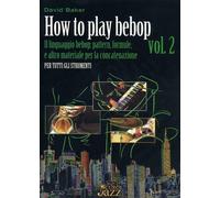 HOW TO PLAY BE BOP VOLUME 2 - D. BAKER - MANUALE