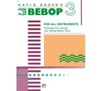 [(How to Play Bebop, Vol 3 )] [Author: David Baker] [Jan-1988]