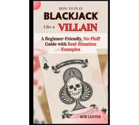 How to Play Blackjack Like a Villain: A Beginner-Friendly, No-Fluff Guide with Real-Situation Examples