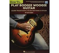 How to Play Boogie Woogie Guitar: Learn Traditional Blues Rhythms & Styles