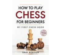 Gary Borisov How to Play Chess for Beginners (Tascabile)