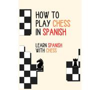 How to Play Chess in Spanish: Learn Spanish With Chess