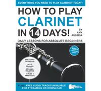 How to Play Clarinet in 14 Days: Daily Lessons for Absolute Beginners