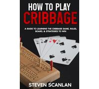 How to Play Cribbage: A Guide to Learning the Cribbage Game, Rules, Board, & Strategies to Win.