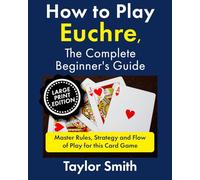 How to Play Euchre, the Complete Beginner's Guide: Master Rules, Strategy and Flow of Play for this Card Game