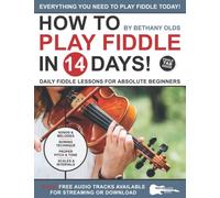 How to Play Fiddle in 14 Days: Daily Fiddle Lessons for Absolute Beginners