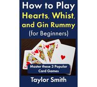How to Play Hearts, Whist, and Gin Rummy (for Beginners): Master these 3 Popular Card Games