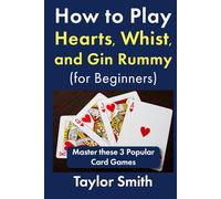 How to Play Hearts, Whist, and Gin Rummy (for Beginners): Master these 3 Popular Card Games