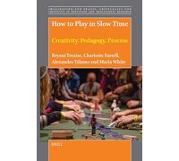 How to Play in Slow Time: Creativity, Pedagogy, Process: 21