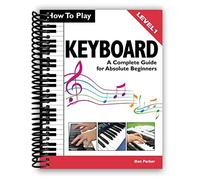 How To Play Keyboard: A Complete Guide for Absolute Beginners