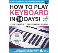 How to Play Keyboard in 14 Days: Daily Keyboard Lessons for Beginners