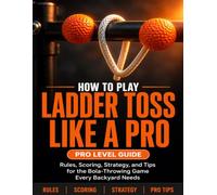 How to Play Ladder Toss Like a Pro: Rules, Scoring, Strategy, and Tips for the Bola Throwing Game Every Backyard Needs.