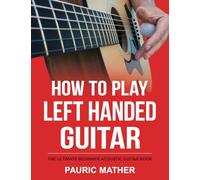 Pauric Mather How To Play Left Handed Guitar (Tascabile)