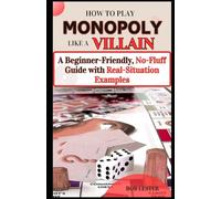 How to Play Monopoly Like a Villain: A Beginner-Friendly, No-Fluff Guide with Real-Situation Examples