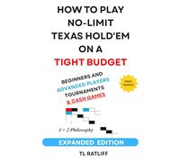 HOW TO PLAY NO-LIMIT TEXAS HOLD'EM ON A TIGHT BUDGET: 3 + 2 Philosophy
