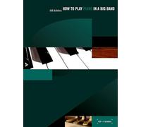 How to Play Piano in a Big Band: A Tune-Based Guide to Stylistic Playing in a Large Jazz Ensemble. Klavier. Lehrbuch.
