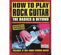How to Play Rock Guitar: The Basics & Beyond : Lead, Rhythm, Gear, Recording & More!