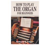 HOW TO PLAY THE ORGAN FOR BEGINNERS