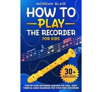 How to Play the Recorder for Kids: Step-by-Step Recorder Lessons for Kids - Easy