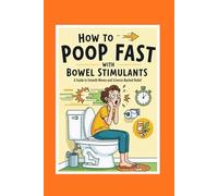 How to Poop Fast with Bowel Stimulants: A Guide to Smooth Moves and Science-Backed Relief