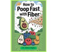 How To Poop Fast With Fiber