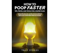 How to Poop Faster: Tips, Tricks, and Tools for a Faster Flush